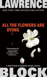 All The Flowers Are Dying by Lawrence Block