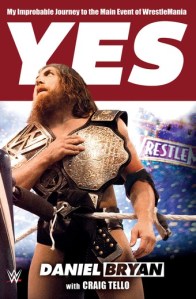 Yes! by Daniel Bryan/Craig Tello