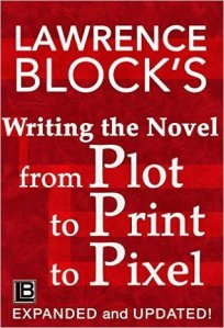 Writing the Novel from Plot to Print to Pixel by Lawrence Block